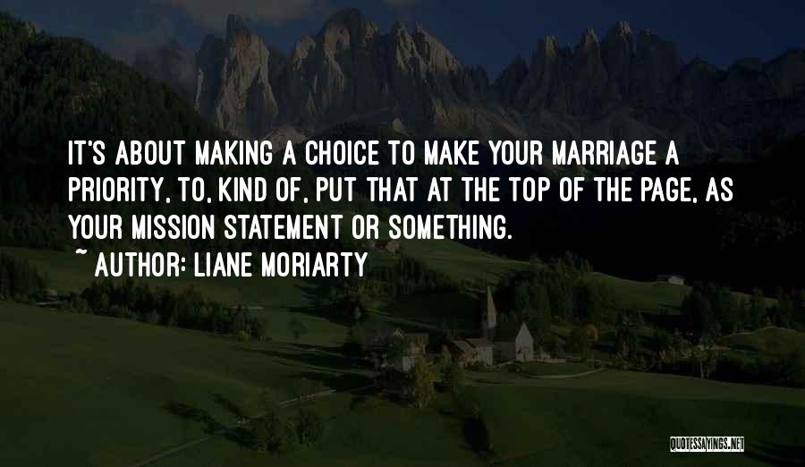 Liane Moriarty Quotes: It's About Making A Choice To Make Your Marriage A Priority, To, Kind Of, Put That At The Top Of