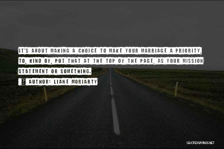 Liane Moriarty Quotes: It's About Making A Choice To Make Your Marriage A Priority, To, Kind Of, Put That At The Top Of