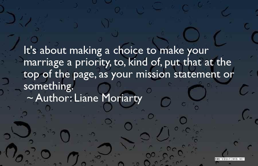 Liane Moriarty Quotes: It's About Making A Choice To Make Your Marriage A Priority, To, Kind Of, Put That At The Top Of