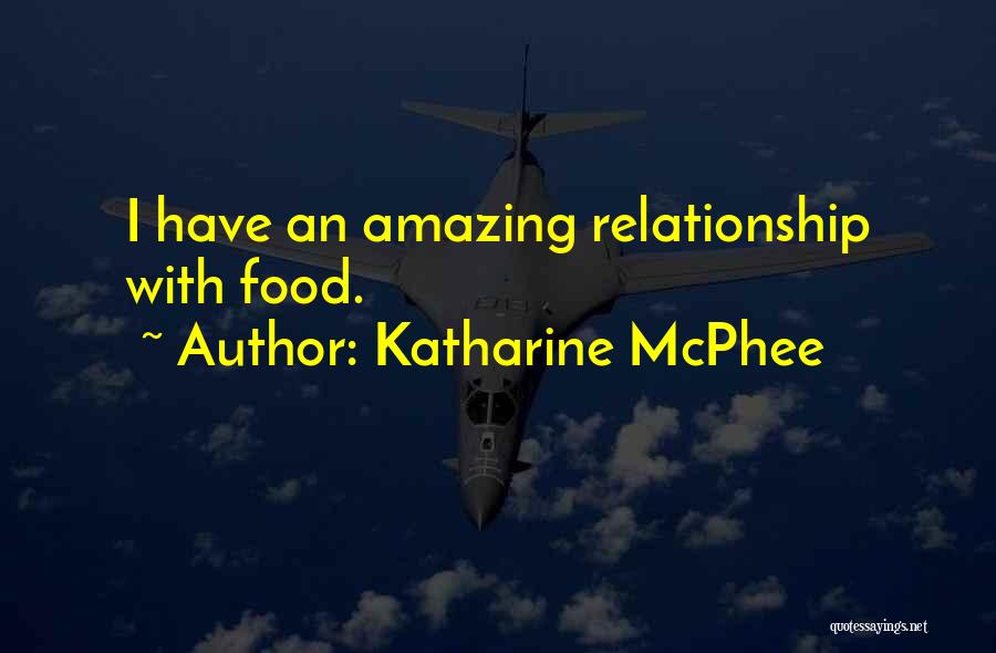 Katharine McPhee Quotes: I Have An Amazing Relationship With Food.