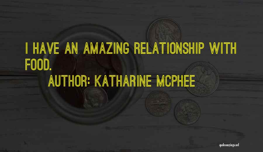 Katharine McPhee Quotes: I Have An Amazing Relationship With Food.