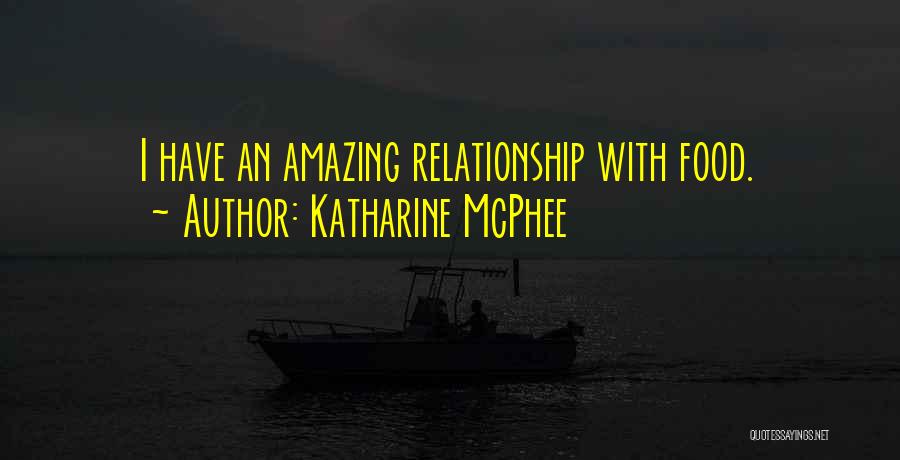 Katharine McPhee Quotes: I Have An Amazing Relationship With Food.