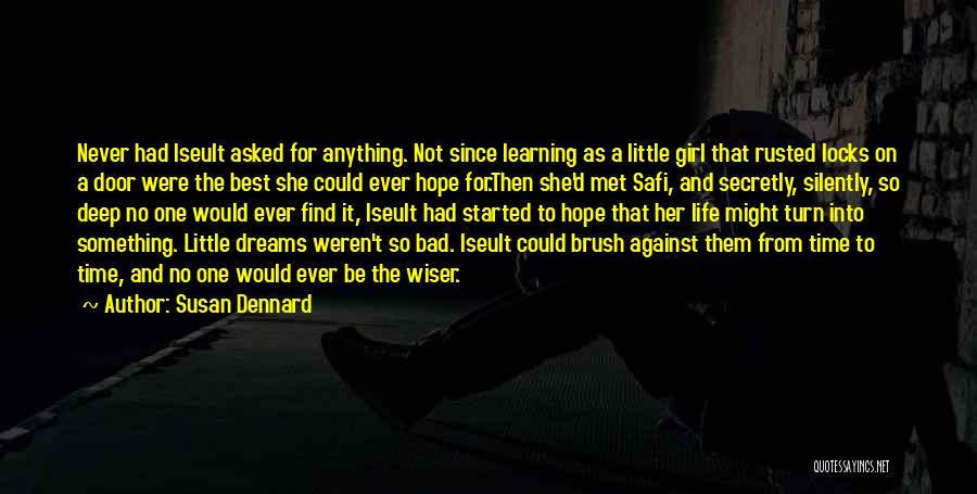 Susan Dennard Quotes: Never Had Iseult Asked For Anything. Not Since Learning As A Little Girl That Rusted Locks On A Door Were