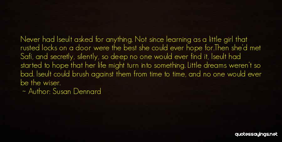 Susan Dennard Quotes: Never Had Iseult Asked For Anything. Not Since Learning As A Little Girl That Rusted Locks On A Door Were