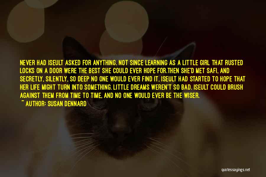 Susan Dennard Quotes: Never Had Iseult Asked For Anything. Not Since Learning As A Little Girl That Rusted Locks On A Door Were