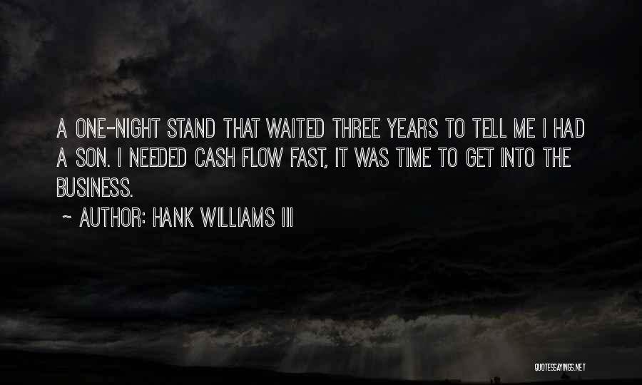 Hank Williams III Quotes: A One-night Stand That Waited Three Years To Tell Me I Had A Son. I Needed Cash Flow Fast, It