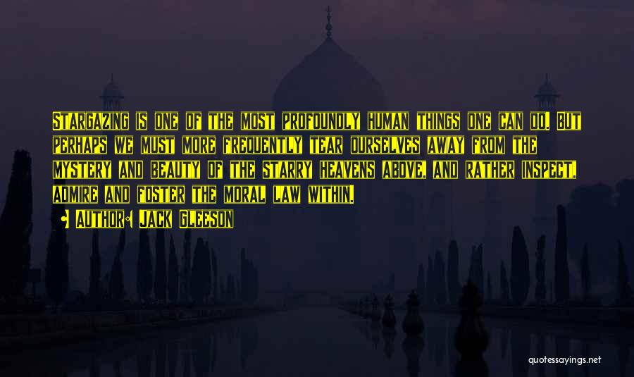 Jack Gleeson Quotes: Stargazing Is One Of The Most Profoundly Human Things One Can Do. But Perhaps We Must More Frequently Tear Ourselves