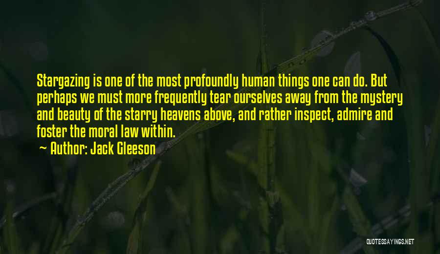 Jack Gleeson Quotes: Stargazing Is One Of The Most Profoundly Human Things One Can Do. But Perhaps We Must More Frequently Tear Ourselves