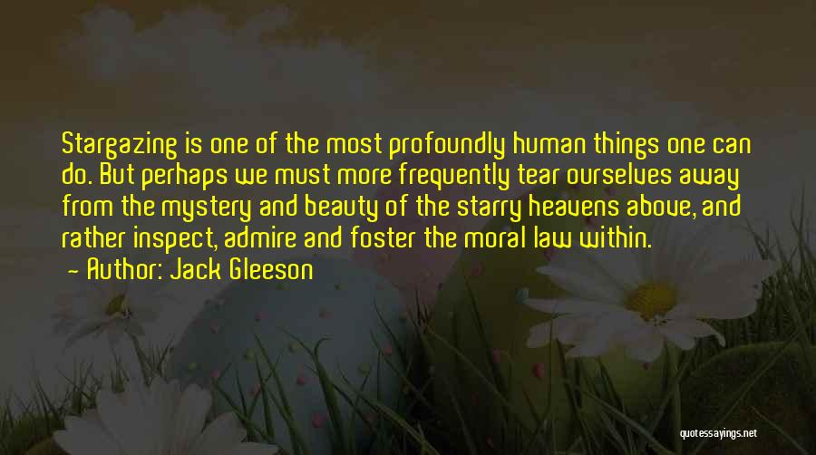 Jack Gleeson Quotes: Stargazing Is One Of The Most Profoundly Human Things One Can Do. But Perhaps We Must More Frequently Tear Ourselves