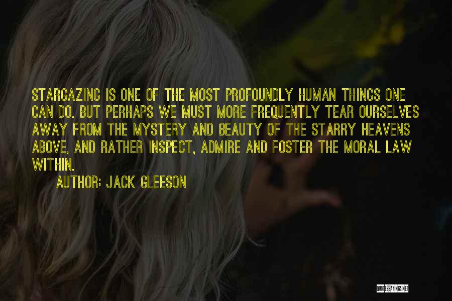 Jack Gleeson Quotes: Stargazing Is One Of The Most Profoundly Human Things One Can Do. But Perhaps We Must More Frequently Tear Ourselves