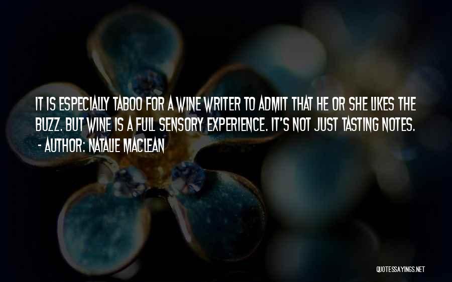 Natalie MacLean Quotes: It Is Especially Taboo For A Wine Writer To Admit That He Or She Likes The Buzz. But Wine Is