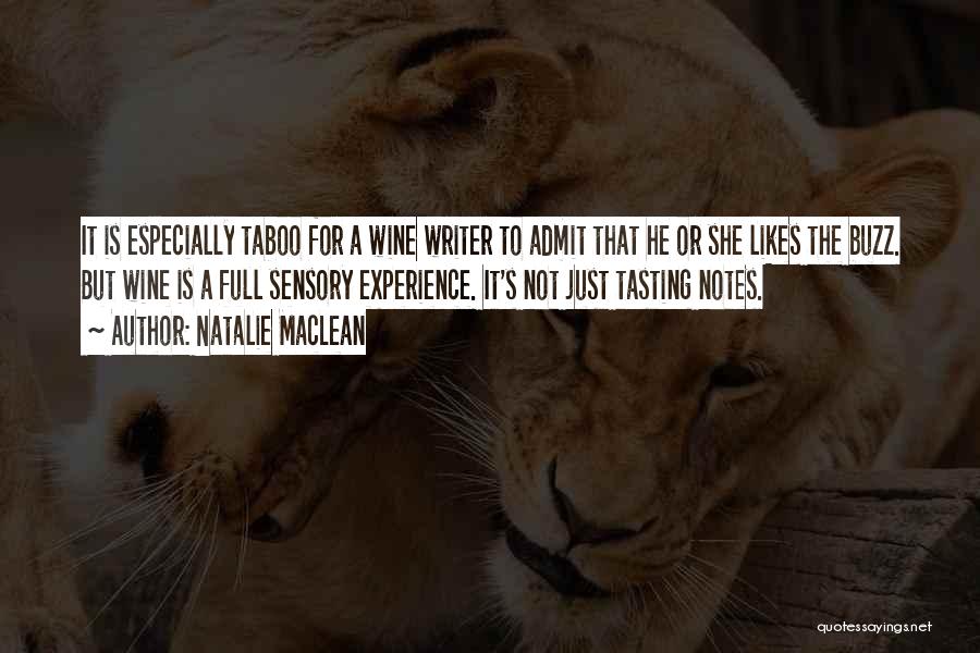 Natalie MacLean Quotes: It Is Especially Taboo For A Wine Writer To Admit That He Or She Likes The Buzz. But Wine Is