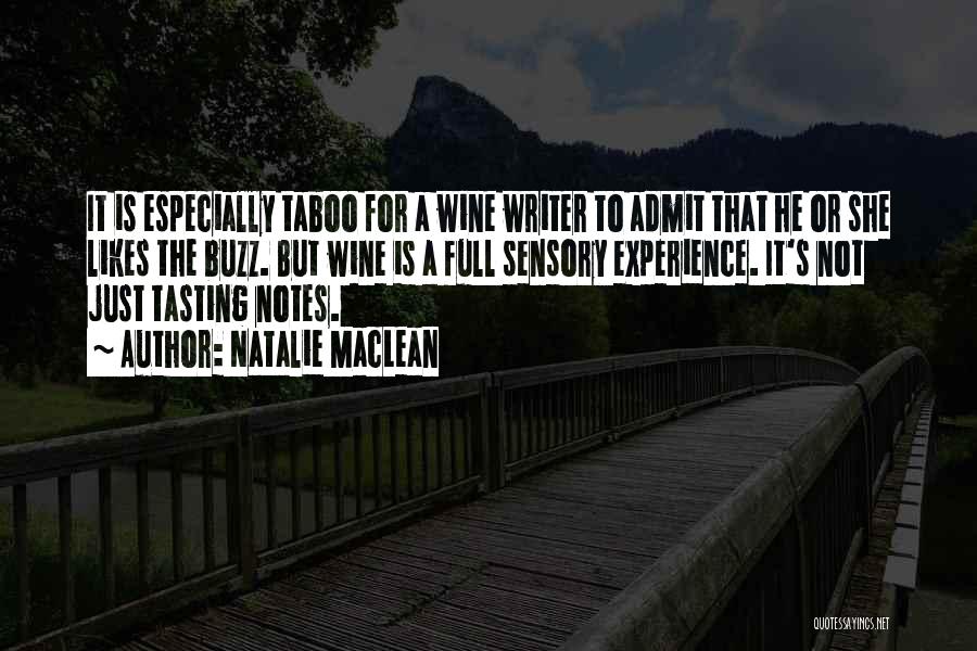 Natalie MacLean Quotes: It Is Especially Taboo For A Wine Writer To Admit That He Or She Likes The Buzz. But Wine Is