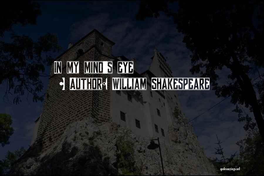 William Shakespeare Quotes: In My Mind's Eye