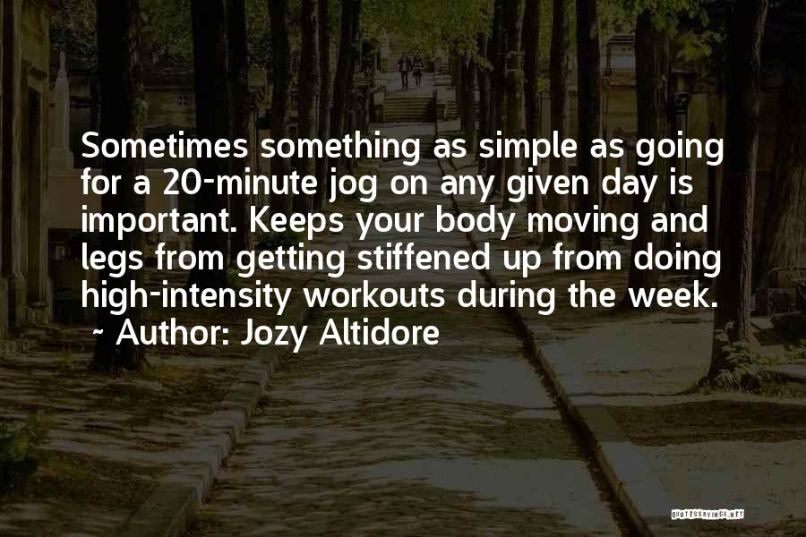 Jozy Altidore Quotes: Sometimes Something As Simple As Going For A 20-minute Jog On Any Given Day Is Important. Keeps Your Body Moving