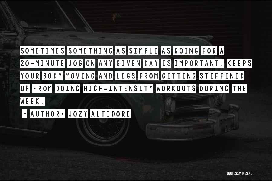 Jozy Altidore Quotes: Sometimes Something As Simple As Going For A 20-minute Jog On Any Given Day Is Important. Keeps Your Body Moving