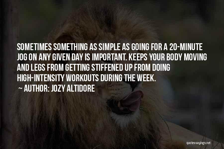 Jozy Altidore Quotes: Sometimes Something As Simple As Going For A 20-minute Jog On Any Given Day Is Important. Keeps Your Body Moving