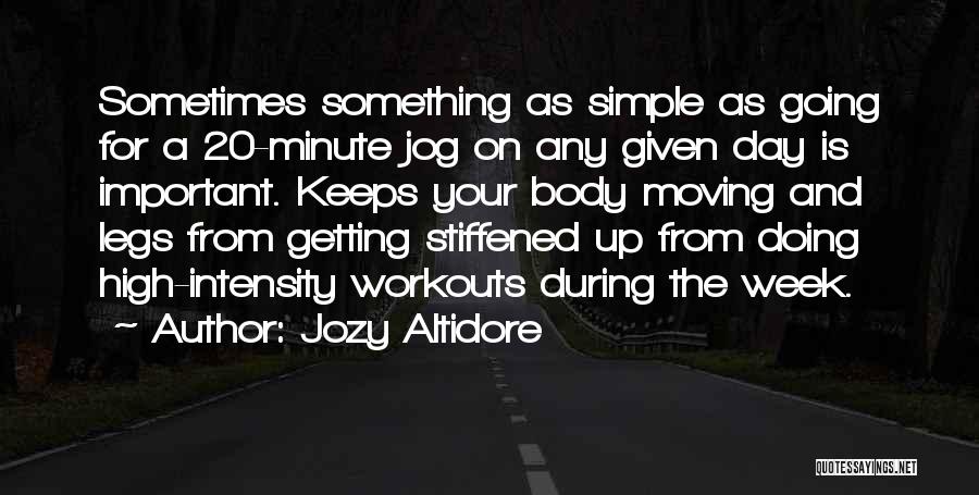 Jozy Altidore Quotes: Sometimes Something As Simple As Going For A 20-minute Jog On Any Given Day Is Important. Keeps Your Body Moving