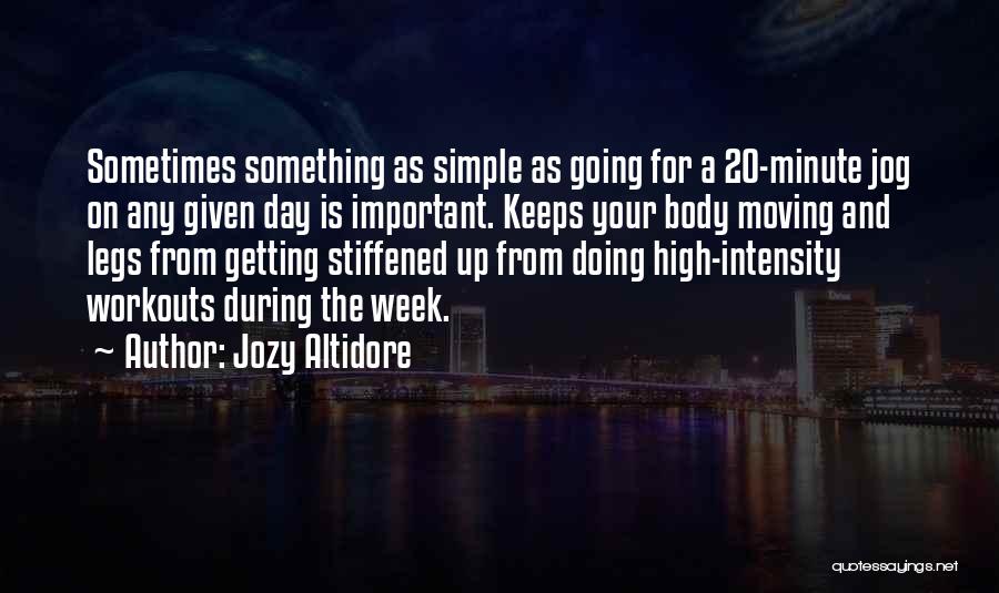 Jozy Altidore Quotes: Sometimes Something As Simple As Going For A 20-minute Jog On Any Given Day Is Important. Keeps Your Body Moving