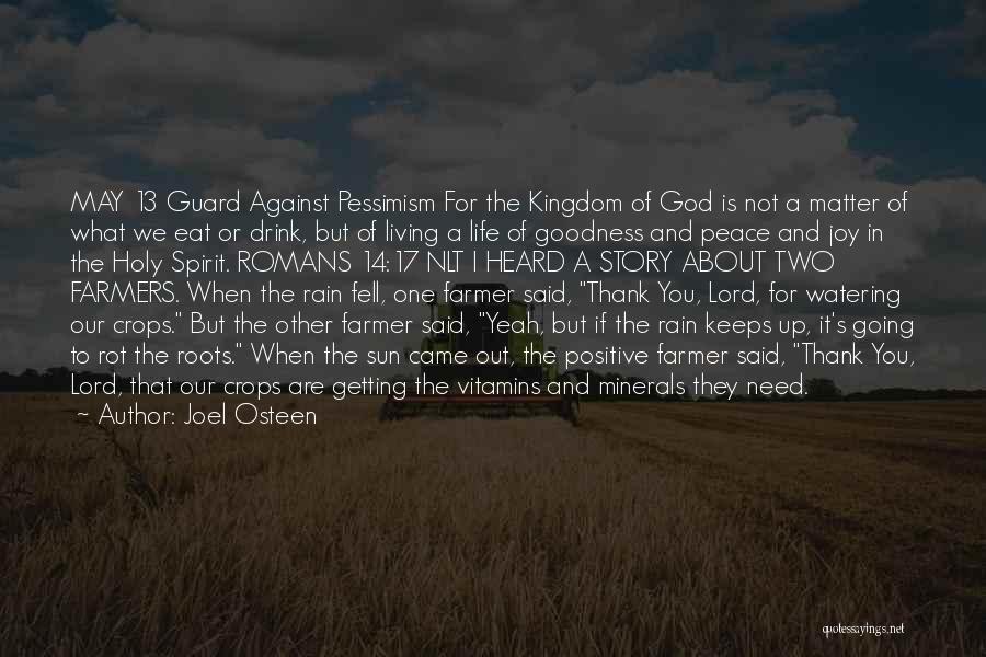 Joel Osteen Quotes: May 13 Guard Against Pessimism For The Kingdom Of God Is Not A Matter Of What We Eat Or Drink,