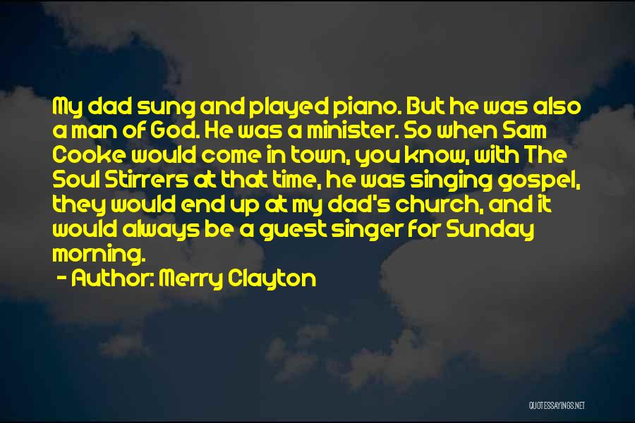 Merry Clayton Quotes: My Dad Sung And Played Piano. But He Was Also A Man Of God. He Was A Minister. So When