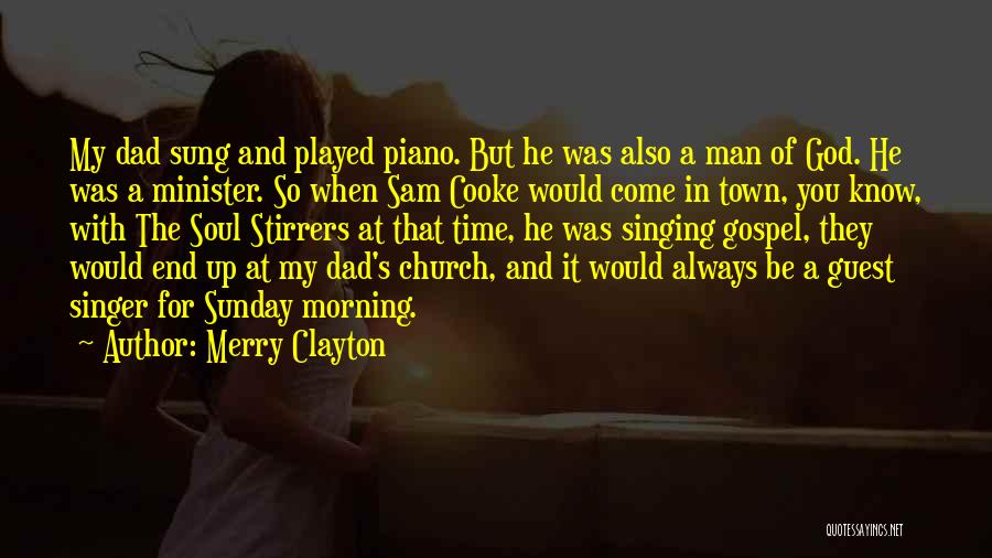 Merry Clayton Quotes: My Dad Sung And Played Piano. But He Was Also A Man Of God. He Was A Minister. So When