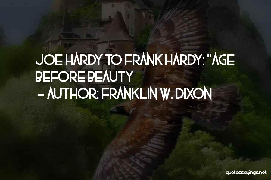 Franklin W. Dixon Quotes: Joe Hardy To Frank Hardy: Age Before Beauty