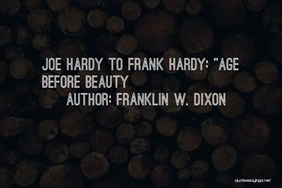 Franklin W. Dixon Quotes: Joe Hardy To Frank Hardy: Age Before Beauty