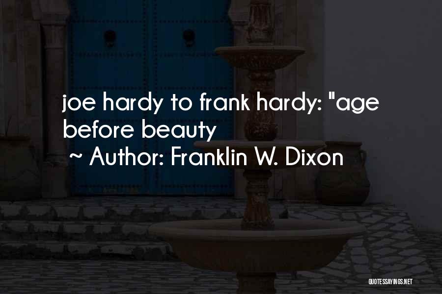 Franklin W. Dixon Quotes: Joe Hardy To Frank Hardy: Age Before Beauty