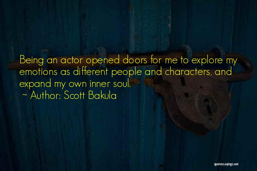 Scott Bakula Quotes: Being An Actor Opened Doors For Me To Explore My Emotions As Different People And Characters, And Expand My Own