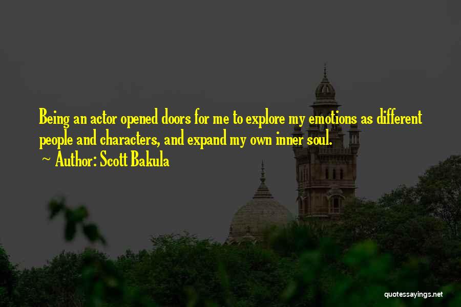 Scott Bakula Quotes: Being An Actor Opened Doors For Me To Explore My Emotions As Different People And Characters, And Expand My Own