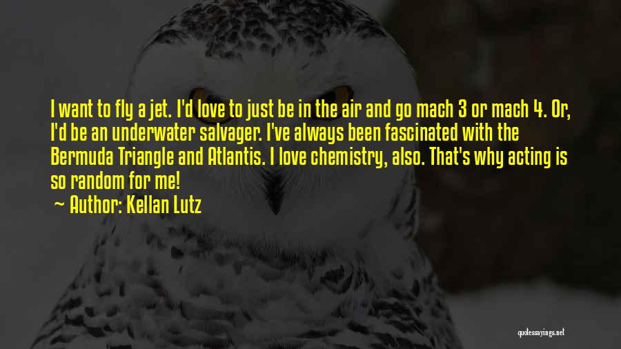 Kellan Lutz Quotes: I Want To Fly A Jet. I'd Love To Just Be In The Air And Go Mach 3 Or Mach