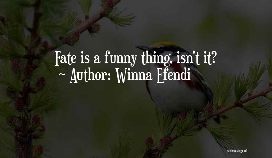 Winna Efendi Quotes: Fate Is A Funny Thing, Isn't It?