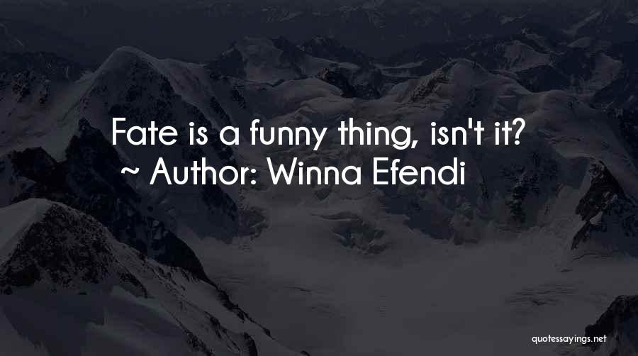 Winna Efendi Quotes: Fate Is A Funny Thing, Isn't It?