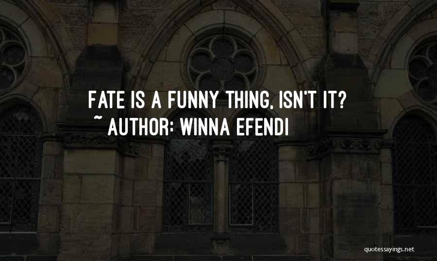 Winna Efendi Quotes: Fate Is A Funny Thing, Isn't It?