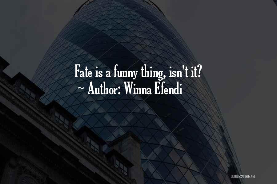 Winna Efendi Quotes: Fate Is A Funny Thing, Isn't It?