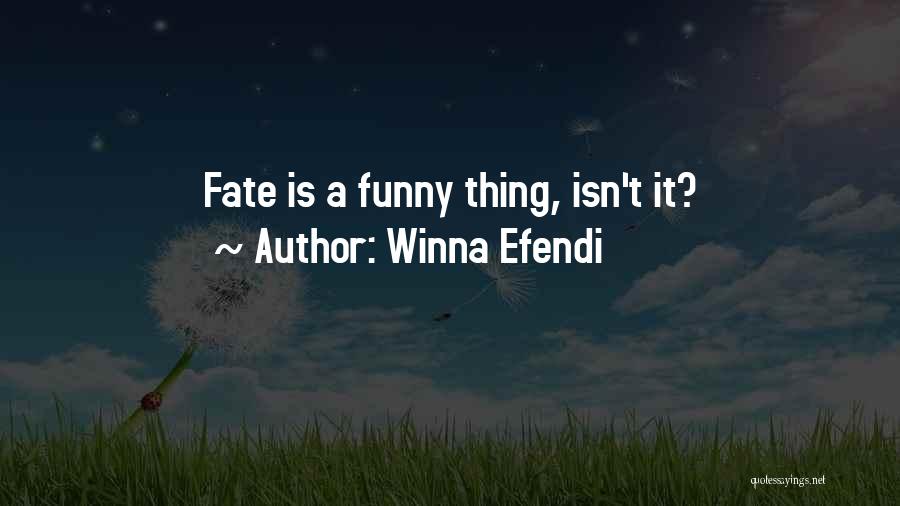 Winna Efendi Quotes: Fate Is A Funny Thing, Isn't It?