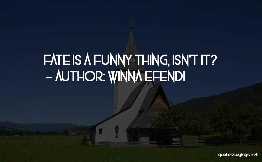 Winna Efendi Quotes: Fate Is A Funny Thing, Isn't It?