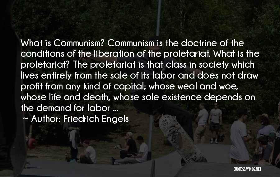 Friedrich Engels Quotes: What Is Communism? Communism Is The Doctrine Of The Conditions Of The Liberation Of The Proletariat. What Is The Proletariat?