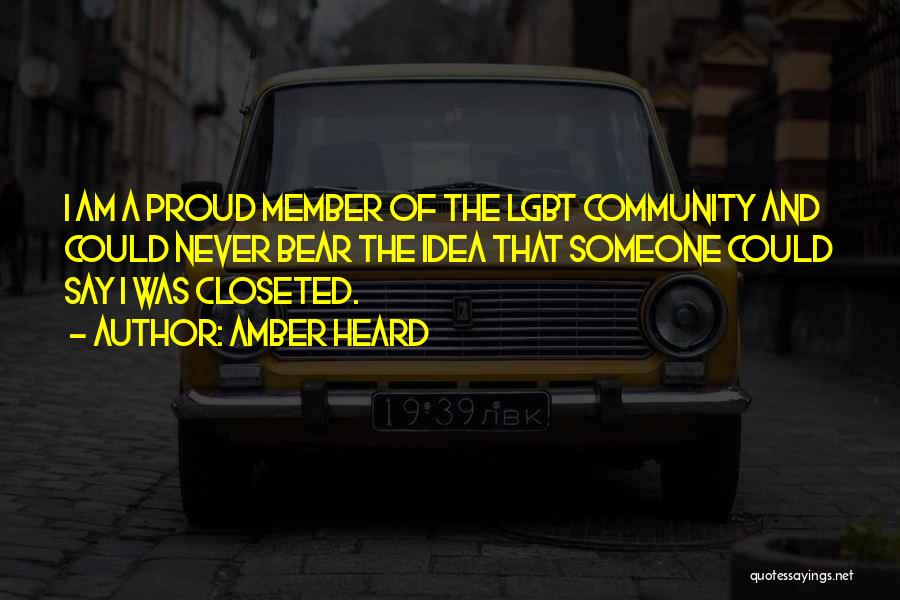 Amber Heard Quotes: I Am A Proud Member Of The Lgbt Community And Could Never Bear The Idea That Someone Could Say I