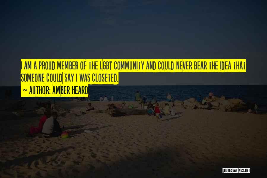 Amber Heard Quotes: I Am A Proud Member Of The Lgbt Community And Could Never Bear The Idea That Someone Could Say I