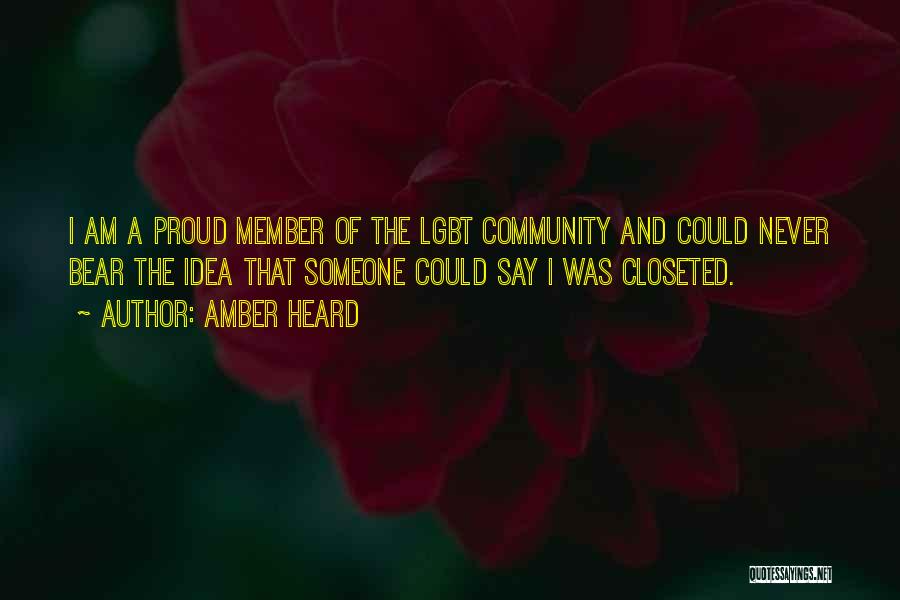 Amber Heard Quotes: I Am A Proud Member Of The Lgbt Community And Could Never Bear The Idea That Someone Could Say I