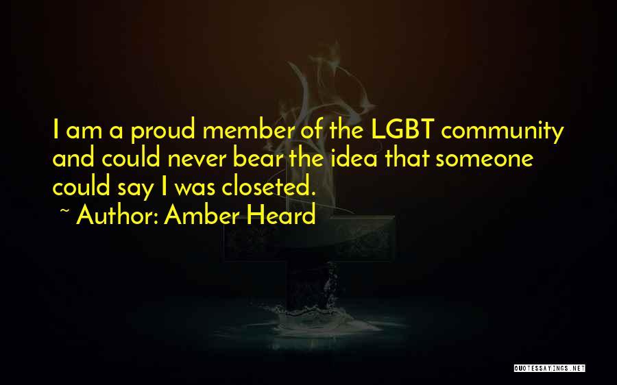Amber Heard Quotes: I Am A Proud Member Of The Lgbt Community And Could Never Bear The Idea That Someone Could Say I