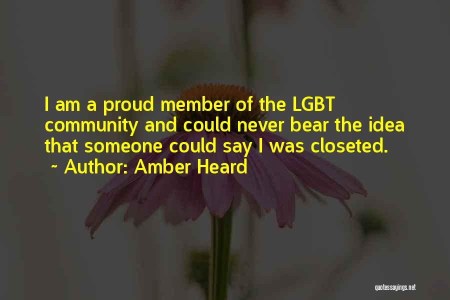 Amber Heard Quotes: I Am A Proud Member Of The Lgbt Community And Could Never Bear The Idea That Someone Could Say I