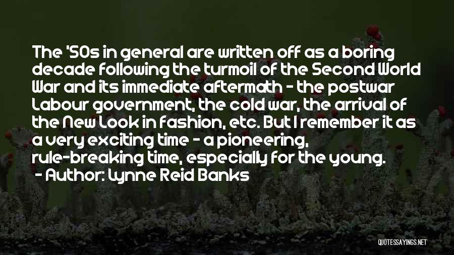 Lynne Reid Banks Quotes: The '50s In General Are Written Off As A Boring Decade Following The Turmoil Of The Second World War And