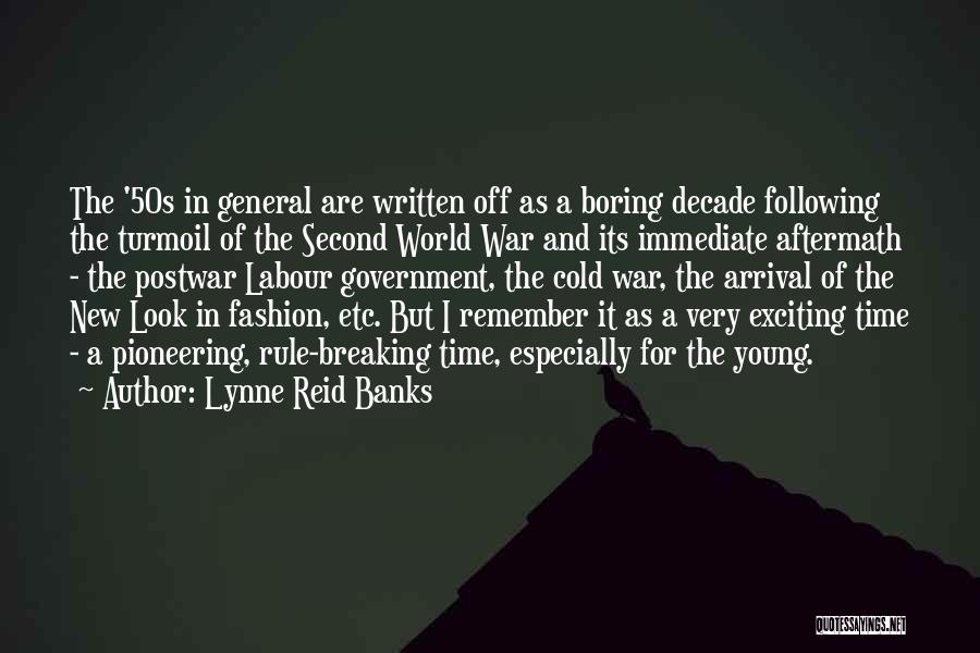 Lynne Reid Banks Quotes: The '50s In General Are Written Off As A Boring Decade Following The Turmoil Of The Second World War And