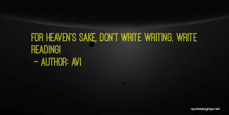 Avi Quotes: For Heaven's Sake, Don't Write Writing. Write Reading!