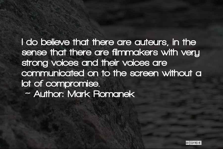 Mark Romanek Quotes: I Do Believe That There Are Auteurs, In The Sense That There Are Filmmakers With Very Strong Voices And Their