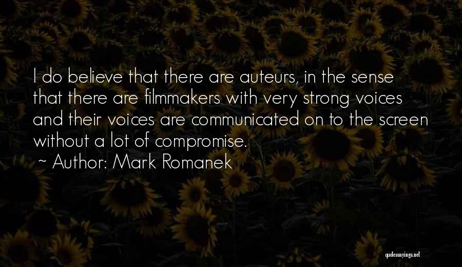 Mark Romanek Quotes: I Do Believe That There Are Auteurs, In The Sense That There Are Filmmakers With Very Strong Voices And Their