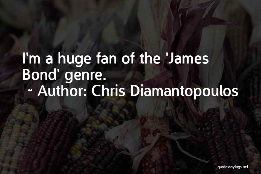 Chris Diamantopoulos Quotes: I'm A Huge Fan Of The 'james Bond' Genre.